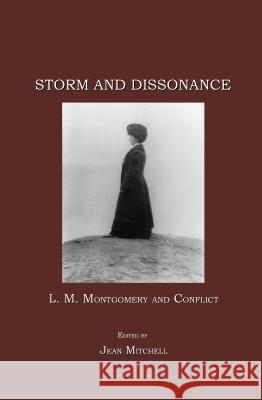 Storm and Dissonance: L. M. Montgomery and Conflict Mitchell, Jean 9781847184337