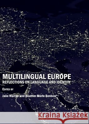 Multilingual Europe: Reflections on Language and Identity Heather Merle Benbow, Jane Warren 9781847188342