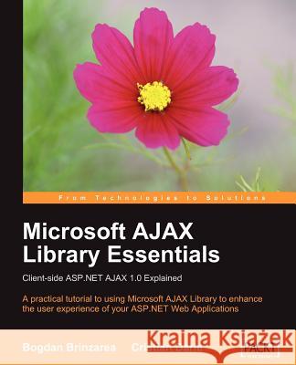 Microsoft Ajax Library Essentials Darie, Cristian 9781847190987 Packt Publishing
