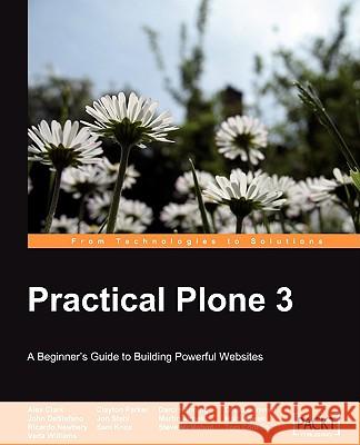 Practical Plone 3: A Beginner's Guide to Building Powerful Websites Martin Aspeli Sam Knox Steve McMahon 9781847191786 Packt Publishing