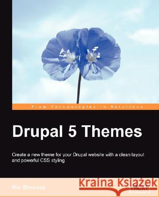 Drupal 5 Themes Ric Shreves 9781847191823 Packt Publishing