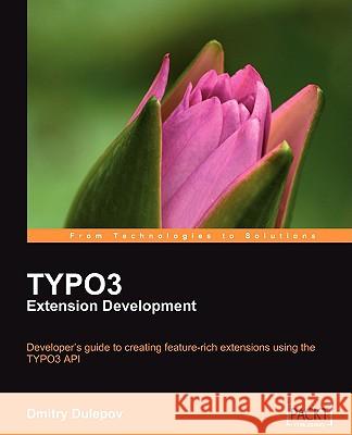 TYPO3 Extension Development Dmitry Dulepov 9781847192127 Packt Publishing