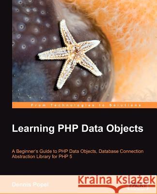 Learning PHP Data Objects Dennis Poppel 9781847192660 Packt Publishing