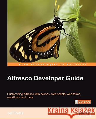 Alfresco Developer Guide Jeff Potts 9781847193117 Packt Publishing