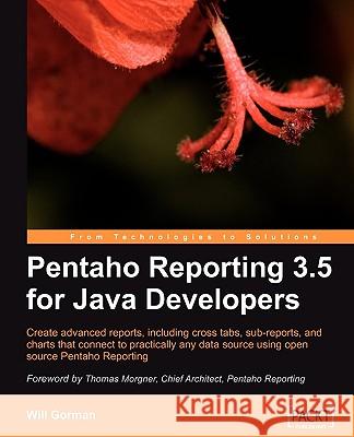 Pentaho Reporting 3.5 for Java Developers Will Gorman 9781847193193 Packt Publishing