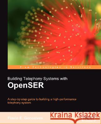 Building Telephony Systems with Openser Goncalves, Flavio C. 9781847193735 Packt Publishing