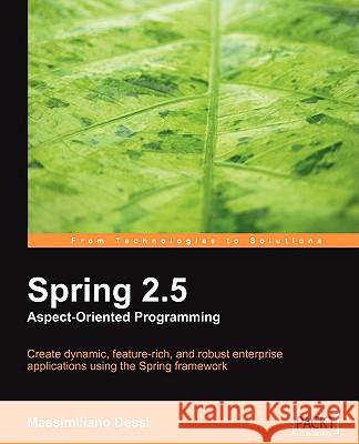 Spring 2.5 Aspect Oriented Programming Massimiliano Dess 9781847194022