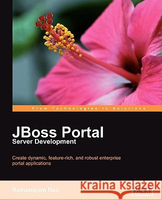 JBoss Portal Server Development Ramanujam Rao 9781847194107 Packt Publishing