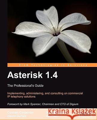 Asterisk 1.4 - the Professional's Guide Carpenter, Colman 9781847194381 Packt Publishing