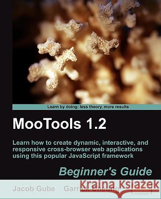 Mootools 1.2 Beginner's Guide Gube, Jacob 9781847194589 