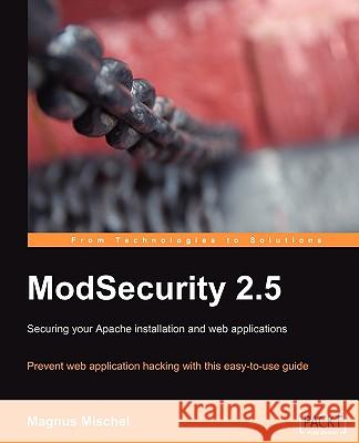 Modsecurity 2.5 Mischel, Magnus 9781847194749 Packt Publishing