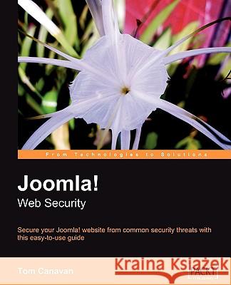 Joomla! Web Security Tom Canavan 9781847194886 Packt Publishing