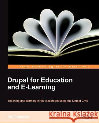 Drupal for Education and E-Learning Bill Fitzgerald 9781847195029 Packt Publishing