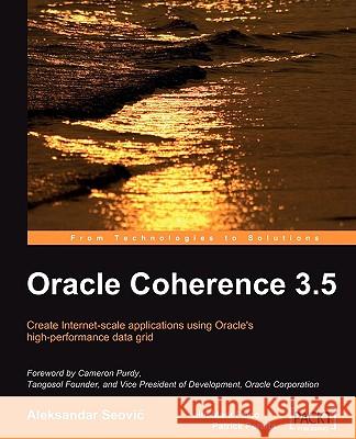 Oracle Coherence 3.5 Aleksandar Seovic Robert Varga 9781847196125 Packt Publishing