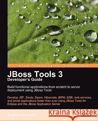 JBoss Tools 3 Developers Guide Anghel Leonard 9781847196149