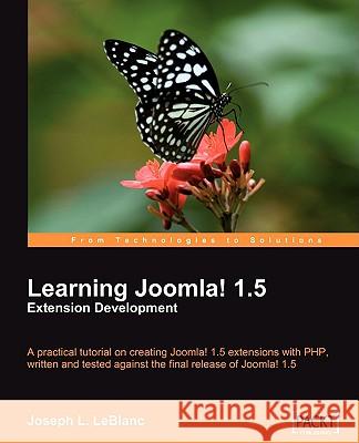 Learning Joomla! 1.5 Extension Development Joseph L. LeBlanc 9781847196200 Packt Publishing