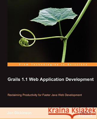 Grails 1.1 Web Application Development Jon Dickinson 9781847196682 Packt Publishing