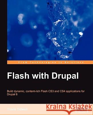 Flash with Drupal Travis Tidwell 9781847197580 Packt Publishing