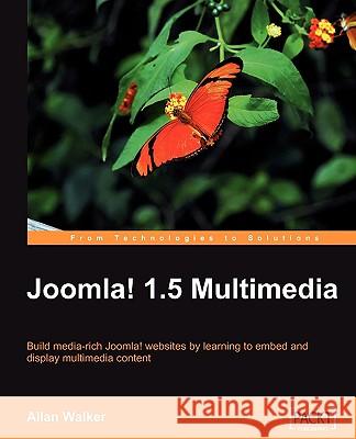 Joomla! 1.5 Multimedia Allan Walker 9781847197702 Packt Publishing