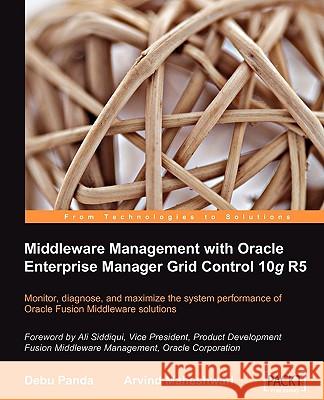 Middleware Management with Oracle Enterprise Manager Grid Control 10g R5 Arvind Maheshwari Debu Panda 9781847198341 Packt Publishing