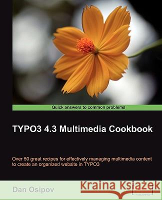 Typo3 4.3 Multimedia Cookbook Osipov, Dan 9781847198488 Packt Publishing