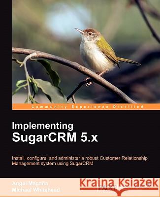 Implementing Sugarcrm 5.X Magana, Angel 9781847198662 Packt Publishing