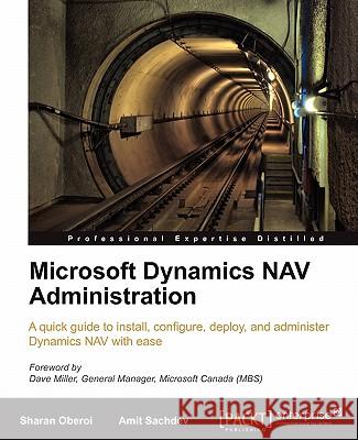 Microsoft Dynamics Nav Administration Sachdev, Amit 9781847198761 Packt Publishing