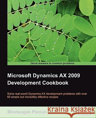 Microsoft Dynamics Ax 2009 Development Cookbook Pocius, Mindaugas 9781847199423 Packt Publishing