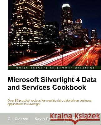 Microsoft Silverlight 4 Data and Services Cookbook Gill Cleeren Kevin Dockx 9781847199843 Packt Publishing