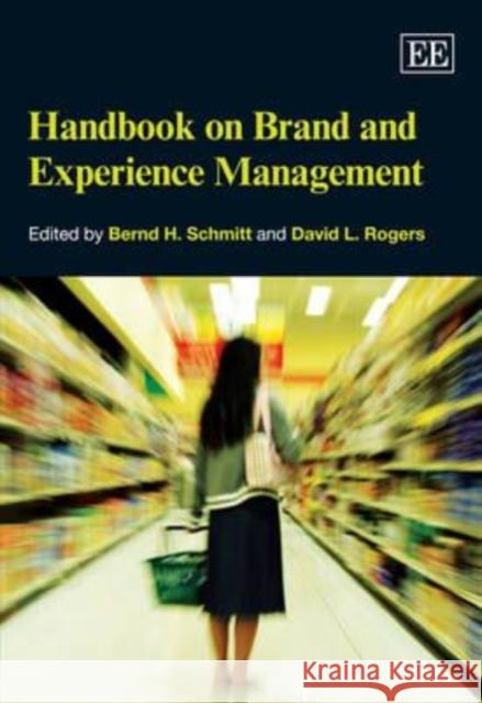 Handbook on Brand and Experience Management Bernd H. Schmitt, David L. Rogers 9781847200075 Edward Elgar Publishing Ltd