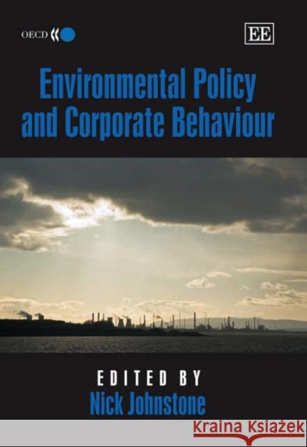 Environmental Policy and Corporate Behaviour Nick Johnstone   9781847200327 Edward Elgar Publishing Ltd