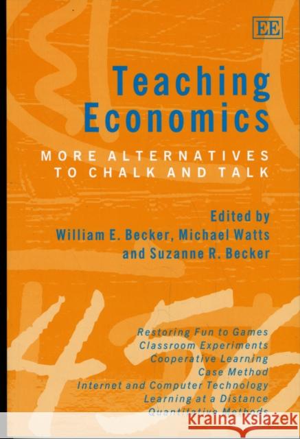 Teaching Economics More Alternatives to Chalk and Talk  9781847200396 