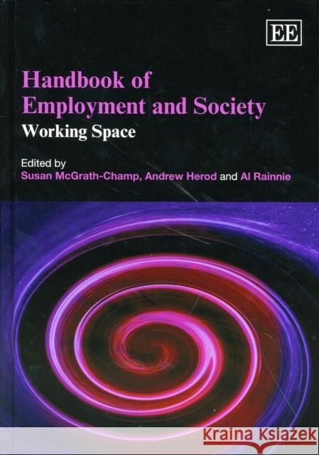 Handbook of Employment and Society: Working Space Susan McGrath-Champ, Andrew Herod, Al Rainnie 9781847200549