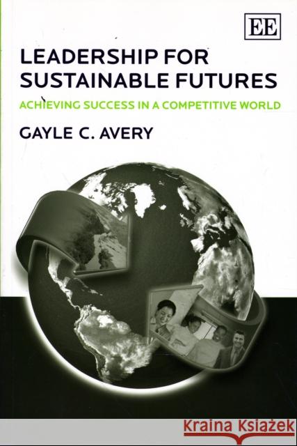 Leadership for Sustainable Futures Gayle C Avery 9781847200570