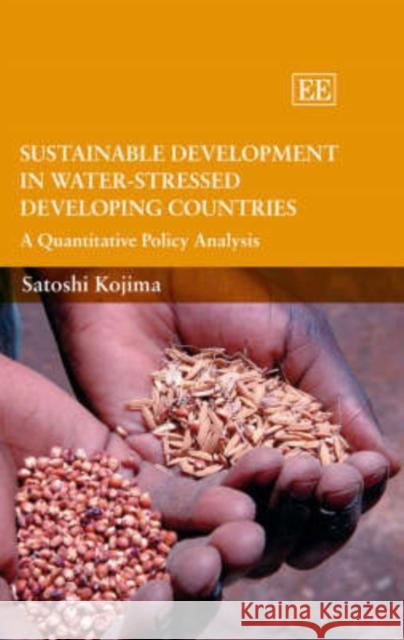 Sustainable Development in Water-Stressed Developing Countries: A Quantitative Policy Analysis  9781847200624 Edward Elgar Publishing Ltd