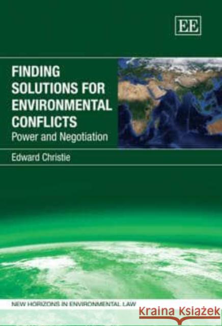 FINDING SOLUTIONS FOR ENVIRONMENTAL CONFLICTS Edward Christie 9781847200709 EDWARD ELGAR PUBLISHING LTD