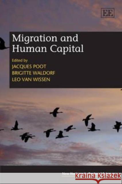 Migration and Human Capital Jacques Poot Brigitte Waldorf Leo van Wissen 9781847200846