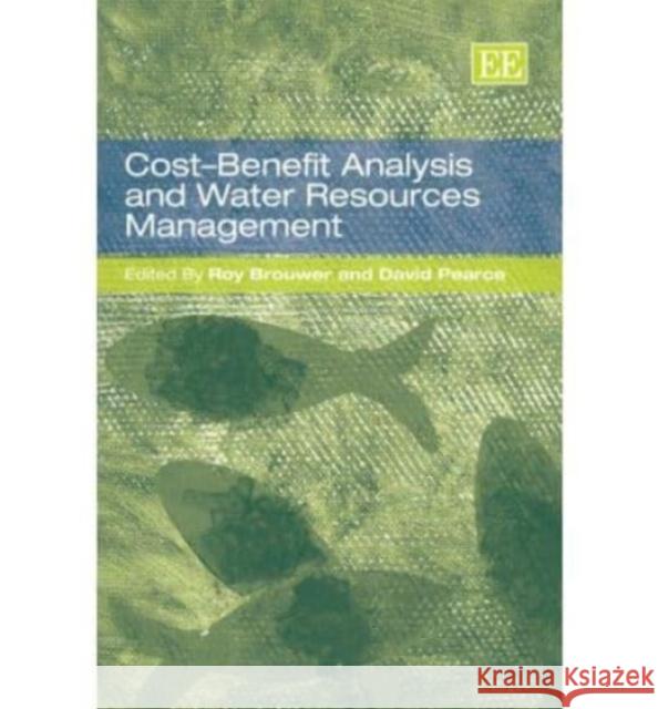 Cost-benefit Analysis and Water Resources Management  9781847202345 Edward Elgar Publishing Ltd