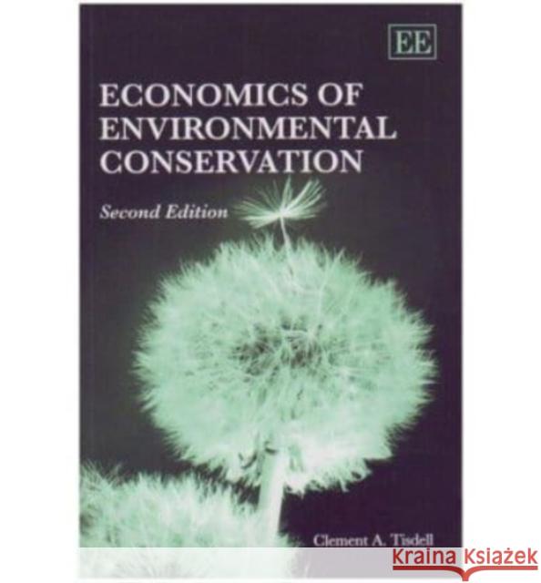 Economics of Environmental Conservation  9781847202567 Edward Elgar Publishing Ltd