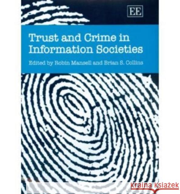 Trust and Crime in Information Societies  9781847203397 Edward Elgar Publishing Ltd