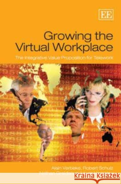 Growing the Virtual Workplace: The Integrative Value Proposition for Telework  9781847203892 Edward Elgar Publishing Ltd