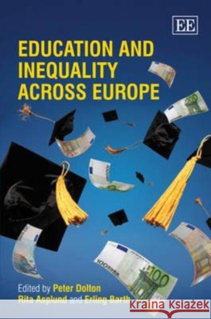 Education and Inequality Across Europe Peter Dolton, Rita Asplund, Erling Barth 9781847205889