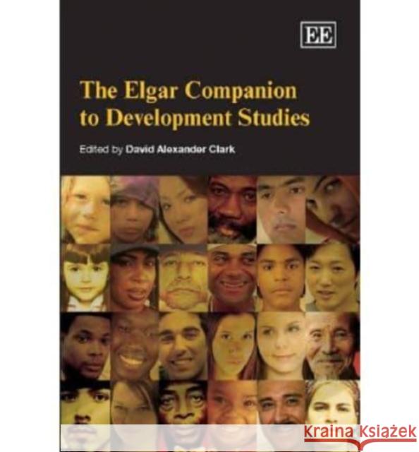 The Elgar Companion to Development Studies David Alexander Clark 9781847206244