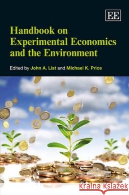 Handbook on Experimental Economics and the Environment John A. List Michael K. Price  9781847206459