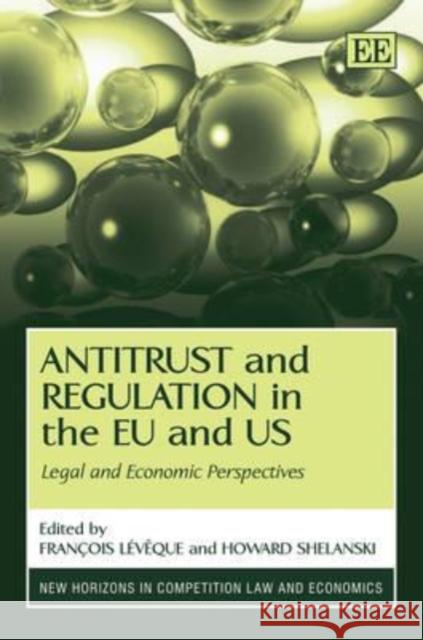 ANTITRUST AND REGULATION IN THE EU AND US  9781847207616 EDWARD ELGAR PUBLISHING LTD