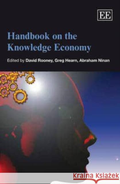 Handbook on the Knowledge Economy David Rooney, Greg Hearn, Abraham Ninan 9781847208477