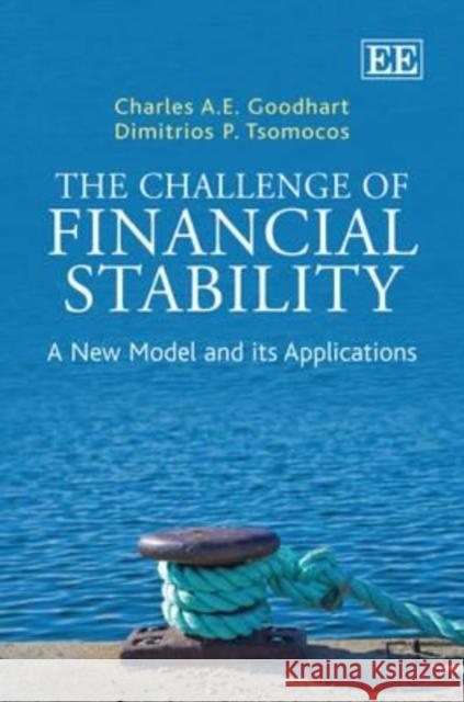 The Challenge of Financial Stability: A New Model and its Applications Charles A.E. Goodhart, Dimitrios P. Tsomocos 9781847208941