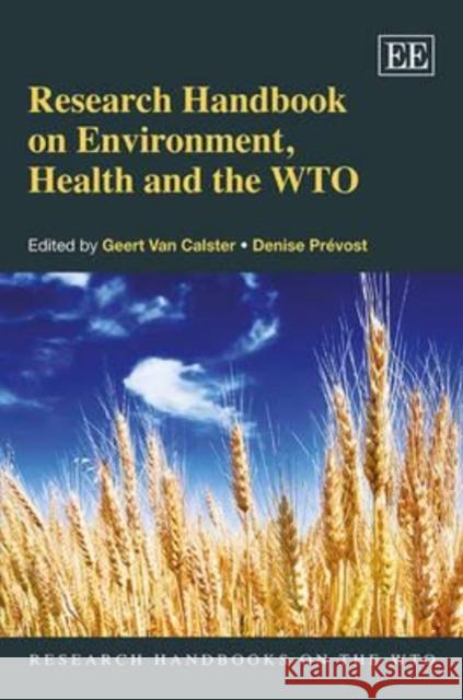 Research Handbook on Environment, Health and the WTO Geert van Calster 9781847208972