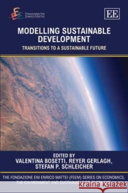 Modelling Sustainable Development: Transitions to a Sustainable Future  9781847209054 Edward Elgar Publishing Ltd