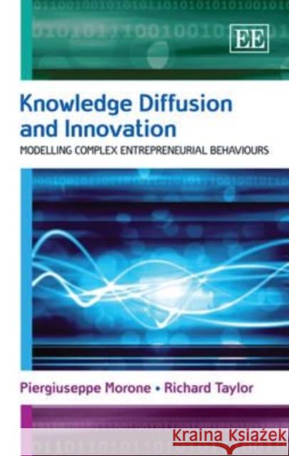 Knowledge Diffusion and Innovation: Modelling Complex Entrepreneurial Behaviours  9781847209160 Edward Elgar Publishing Ltd